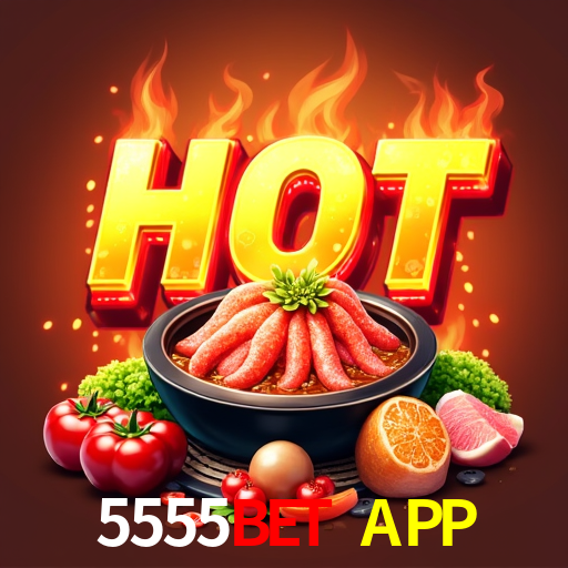 5555BET APP