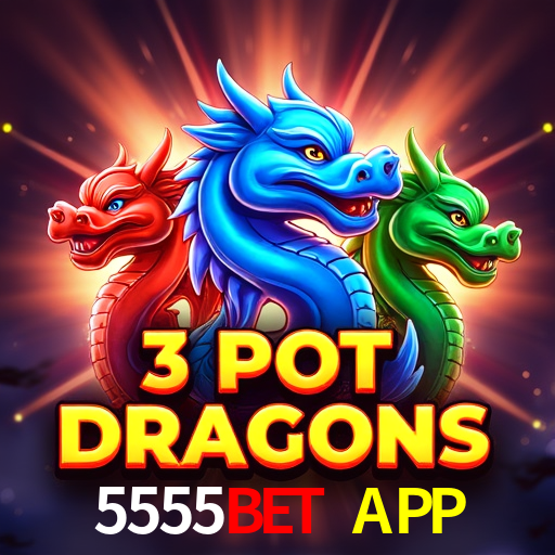 5555BET APP - Plataforma Oficial -5555BET
