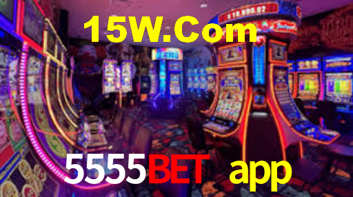 5555bet app: Jogos de Caça-Níqueis-Altas Recompensas, Roleta-Velocidade, Blackjack-Desafios Máximos